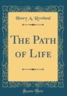 Image for The Path of Life (Classic Reprint)