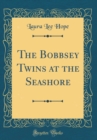 Image for The Bobbsey Twins at the Seashore (Classic Reprint)