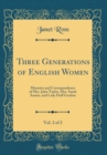 Image for Three Generations of English Women, Vol. 2 of 2: Memoirs and Correspondence of Mrs. John Taylor, Mrs. Sarah Austin, and Lady Duff Gordon (Classic Reprint)