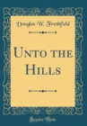 Image for Unto the Hills (Classic Reprint)