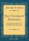 Image for The University Memorial: Biographical Sketches of Alumni of the University of Virginia Who Fell in the Confederate War; Five Volumes in One (Classic Reprint)