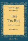 Image for The Tin Box: And What It Contained (Classic Reprint)