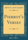 Image for Pierrot&#39;s Verses (Classic Reprint)
