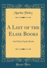 Image for A List of the Elsie Books: And Other Popular Books (Classic Reprint)
