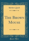 Image for The Brown Mouse (Classic Reprint)
