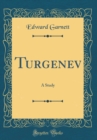 Image for Turgenev: A Study (Classic Reprint)