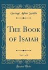 Image for The Book of Isaiah, Vol. 1 of 2 (Classic Reprint)