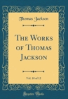 Image for The Works of Thomas Jackson, Vol. 10 of 12 (Classic Reprint)