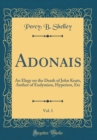 Image for Adonais, Vol. 1: An Elegy on the Death of John Keats, Author of Endymion, Hyperion, Etc (Classic Reprint)