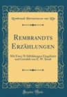 Image for Rembrandts Erzahlungen: Mit Etwa 70 Abbildungen Eingeleitet und Gewahlt von E. W. Bredt (Classic Reprint)