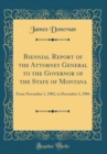 Image for Biennial Report of the Attorney General to the Governor of the State of Montana: From November 1, 1902, to December 1, 1904 (Classic Reprint)