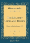 Image for The Military Chaplains Review, Vol. 1: Minitry to Blacks, January, 1972 (Classic Reprint)