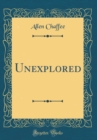 Image for Unexplored (Classic Reprint)