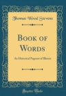 Image for Book of Words: An Historical Pageant of Illinois (Classic Reprint)