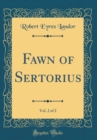 Image for Fawn of Sertorius, Vol. 2 of 2 (Classic Reprint)
