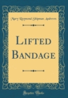 Image for Lifted Bandage (Classic Reprint)