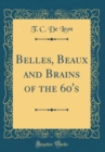 Image for Belles, Beaux and Brains of the 60&#39;s (Classic Reprint)