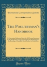 Image for The Poultryman&#39;s Handbook: A Convenient Reference Book for All Persons Interested in the Production of Eggs and Poultry for Marketing and the Breeding of Standard-Bred, Poultry for Exhibition (Classic