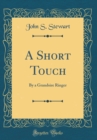 Image for A Short Touch: By a Grandsire Ringer (Classic Reprint)