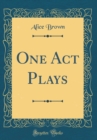 Image for One Act Plays (Classic Reprint)