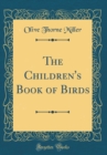 Image for The Children&#39;s Book of Birds (Classic Reprint)