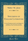 Image for Specimens of English Literature: From the &#39;Ploughmans Crede&#39; to the &#39;Shepheardes Calender,&#39; A. D. 1394 A. D. 1579, With Introduction, Notes, and Glossarial Index (Classic Reprint)
