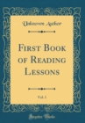 Image for First Book of Reading Lessons, Vol. 1 (Classic Reprint)