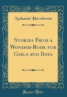 Image for Stories From a Wonder-Book for Girls and Boys (Classic Reprint)