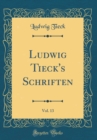 Image for Ludwig Tieck&#39;s Schriften, Vol. 13 (Classic Reprint)