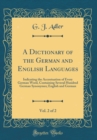 Image for A Dictionary of the German and English Languages, Vol. 2 of 2: Indicating the Accentuation of Every German Word, Containing Several Hundred German Synonymes; English and German (Classic Reprint)
