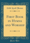 Image for First Book in Hymns and Worship (Classic Reprint)