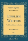 Image for English Writers, Vol. 2: Part I, From Chaucer to Dunbar (Classic Reprint)