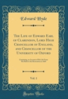 Image for The Life of Edward Earl of Clarendon, Lord High Chancellor of England, and Chancellor of the University of Oxford, Vol. 1: Containing, an Account of His Life From His Birth to the Restoration in 1660 