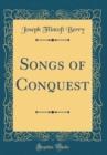 Image for Songs of Conquest (Classic Reprint)