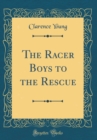Image for The Racer Boys to the Rescue (Classic Reprint)