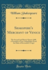 Image for Shakspere&#39;s Merchant of Venice: The Second (and Better) Quarto 1600, a Facsimile in Foto-Lithography (From the Duke of Devonshires Copy) (Classic Reprint)
