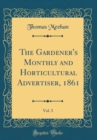 Image for The Gardener&#39;s Monthly and Horticultural Advertiser, 1861, Vol. 3 (Classic Reprint)