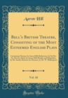 Image for Bell&#39;s British Theatre, Consisting of the Most Esteemed English Plays, Vol. 10: Containing Merope, by Aaron Hill; Barbarossa, by the Rev. Dr. Brown; Alzira, by Aaron Hill; Phædra and Hippolitus, by Mr