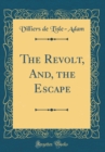Image for The Revolt, And, the Escape (Classic Reprint)