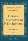Image for Oeuvres Completes de P. De Ronsard, Vol. 8 (Classic Reprint)