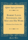 Image for Robert Louis Stevenson, the Man and His Work: A Bookman Extra Number, 1913 (Classic Reprint)