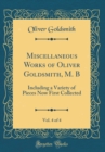 Image for Miscellaneous Works of Oliver Goldsmith, M. B, Vol. 4 of 4: Including a Variety of Pieces Now First Collected (Classic Reprint)