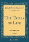 Image for The Trials of Life, Vol. 1 of 3 (Classic Reprint)