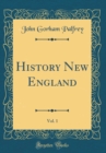 Image for History New England, Vol. 1 (Classic Reprint)
