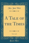 Image for A Tale of the Times, Vol. 1 of 2 (Classic Reprint)