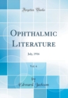 Image for Ophthalmic Literature, Vol. 6: July, 1916 (Classic Reprint)
