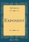Image for Exponent (Classic Reprint)