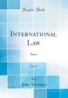 Image for International Law, Vol. 1: Peace (Classic Reprint)