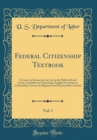 Image for Federal Citizenship Textbook, Vol. 1: A Course of Instruction for Use in the Public Schools by the Candidate for Citizenship; English for American Citizenship; Lessons for Beginners and Intermediate L