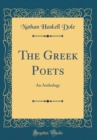 Image for The Greek Poets: An Anthology (Classic Reprint)